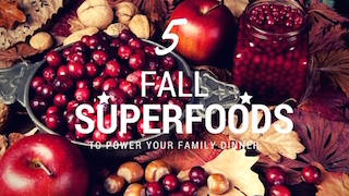 5 Fall Superfoods to supercharge your family dinner.