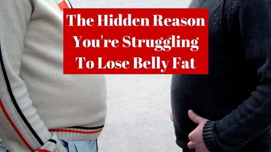 The Hidden Reason You're Struggling To Lose Belly Fat