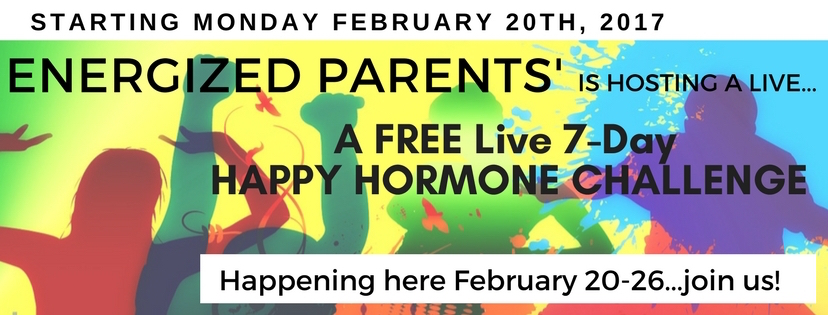 We are hosting a 7-Day Happy Hormone Challenge on our Energized Parents facebook group. Come and join us on Monday February 20-26. It's a free live event that is sure to be lots of fun.