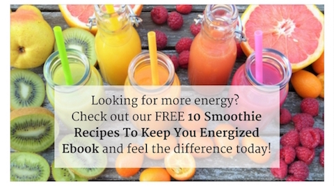 Looking for more energy? Check out our free 10 Smoothie Recipes To Keep You Energized ebook and feel the difference today!